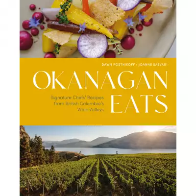 Foodie gift ideas | Okanagan Eats: Signature Chefs&rsquo; Recipes from British Columbia&rsquo;s Wine Valleys